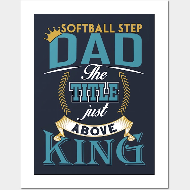 Softball step dad the title just above king Father's day Wall Art by TheBlackCatprints